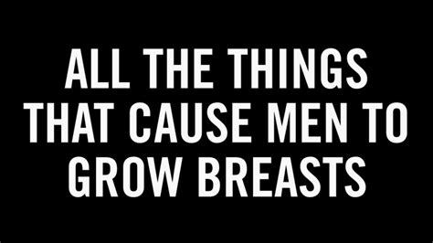 All the Things That Might Cause Men to Grow Breasts - MEL …