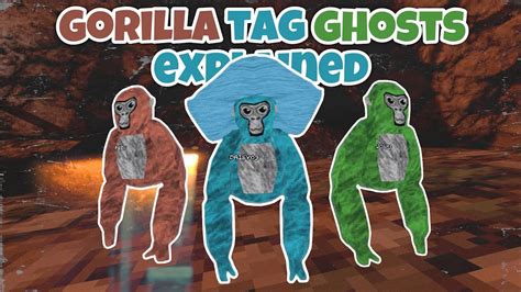 This article contains a Gorilla Tag ghosts lis