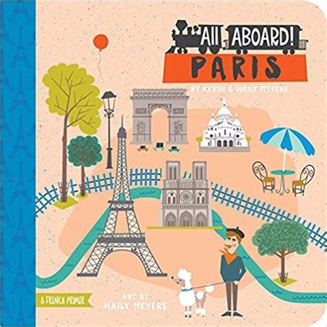 Read Online All Aboard Paris A French Primer By Haily Meyers
