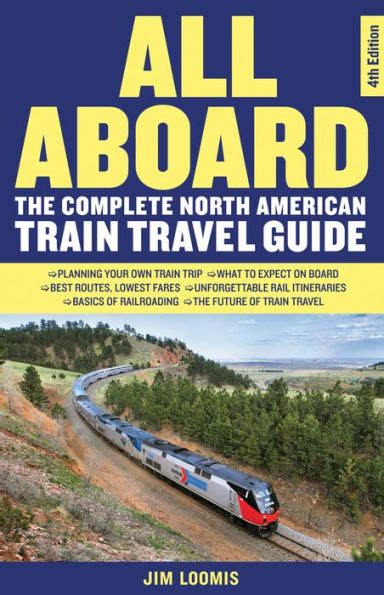 Read Online All Aboard The Complete North American Train Travel Guide By Jim Loomis