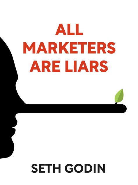 Read Online All Marketers Are Liars The Underground Classic That Explains How Marketing Really Worksand Why Authenticity Is The Best Marketing Of All By Seth Godin
