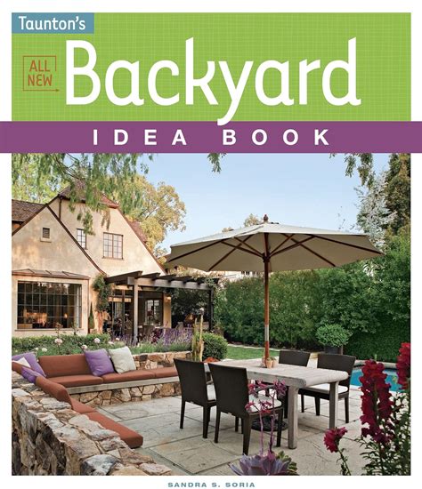 Download All New Backyard Idea Book By Sandra S Soria