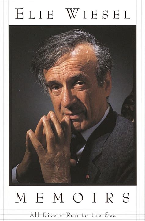 Download All Rivers Run To The Sea Memoir By Elie Wiesel