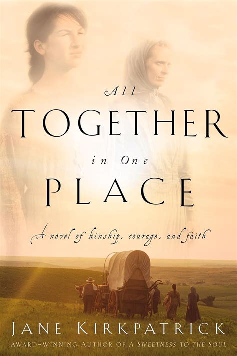 Full Download All Together In One Place Kinship And Courage Series 1 By Jane Kirkpatrick