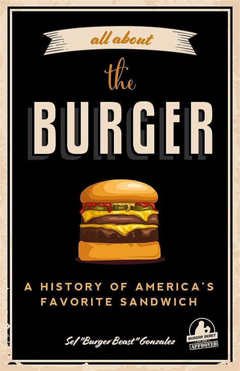 Read Online All About The Burger A History Of Americas Favorite Sandwich By Sef Gonzalez