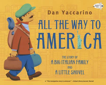 Read All The Way To America The Story Of A Big Italian Family And A Little Shovel By Dan Yaccarino
