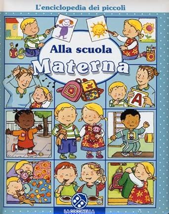 Alla Scuola Materna L Enciclopedia Dei Piccoli Ed [PDF]