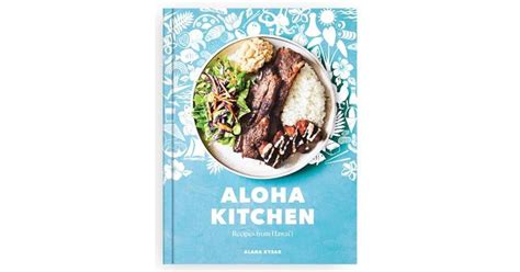 Full Download Aloha Kitchen Recipes From Hawaii By Alana Kysar
