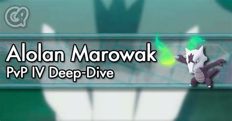 Alolan Marowak PvP IV Deep-Dive Pokemon GO Wiki - GamePress