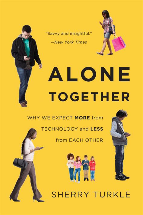 Full Download Alone Together Why We Expect More From Technology And Less From Each Other By Sherry Turkle