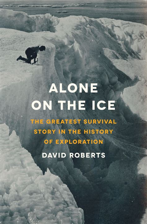 Read Alone On The Ice The Greatest Survival Story In The History Of Exploration By David  Roberts