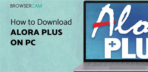 Alora Plus for PC How to Install on Windows PC, Mac