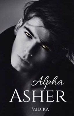 Alpha asher wattpad. Page 2 Read Chapter Twenty from the story Alpha Asher | Completed ️ by Midika with 103,542 reads. werewolf, fate, desire. "Asher, would you please see to the... 