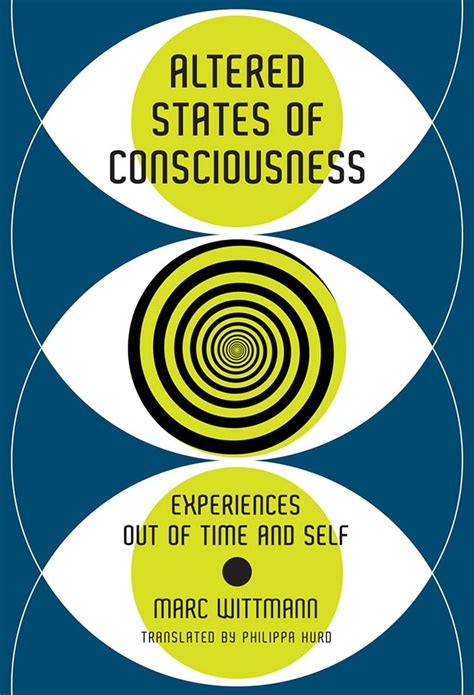Read Online Altered States Of Consciousness Experiences Out Of Time And Self The Mit Press By Marc Wittmann