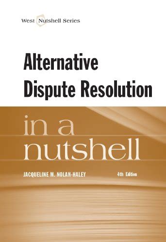 Alternative Dispute Resolution In A Nutshell Nutshells