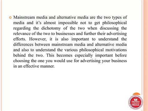 Alternative media vs mainstream media.  While mainstream media has a wider reach...