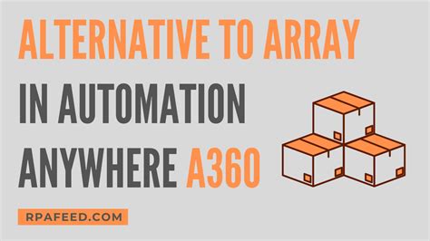 Alternative to Array in Automation Anywhere A360 - RPAFeed