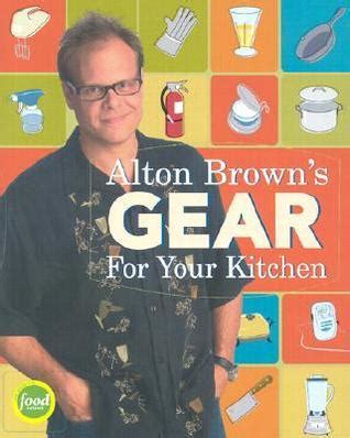 Download Alton Browns Gear For Your Kitchen By Alton Brown