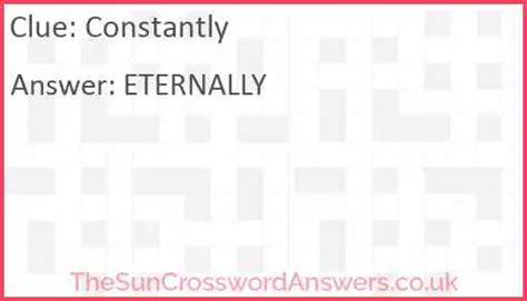 Always constantly crossword clue. The CroswodSolver.com system found 25 answers for always constantly crossword clue. Our system collect crossword clues from most populer crossword, cryptic puzzle, quick/small crossword that found in Daily Mail, Daily Telegraph, Daily Express, Daily Mirror, Herald-Sun, The Courier-Mail, Dominion Post and many others popular newspaper. 