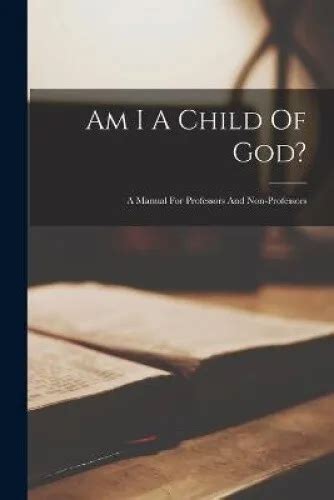 Am i a child of god a manual for professors and nonprofessors classic reprint. - Mechanical engineering handbook by rs khurmi.