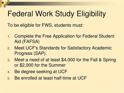 Am i eligible for federal work study. To be considered for Federal Work-Study, be sure to indicate that you're interested in this program on your Free Application for Federal Student Aid (FAFSA). 