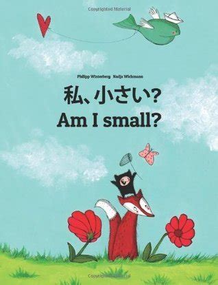 Read Online Am I Small Watashi Chisai ÃÃ By Philipp Winterberg