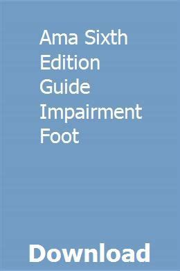 Ama sixth edition guide impairment foot. - Practical guide for undergraduate and postgraduate students.
