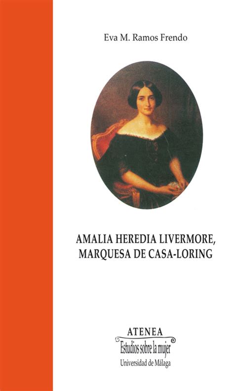 Amalia heredia levermore, marquesa de casa loring. - Frauen - musik - kultur: ein handbuch zum deutschen sprachgebiet der fr uhen neuzeit.
