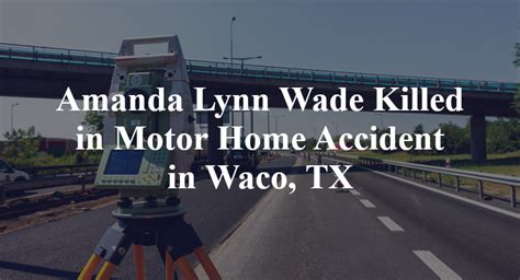 Amanda Lynn Wade Killed in Motorhome Crash on Interstate 35 [Waco, TX]