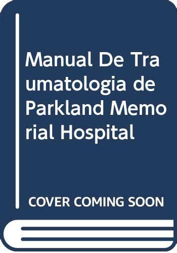 Amanual de traumatologia parkland memorial hospital. - 2012 cadillac srx owners manual with nav manual.
