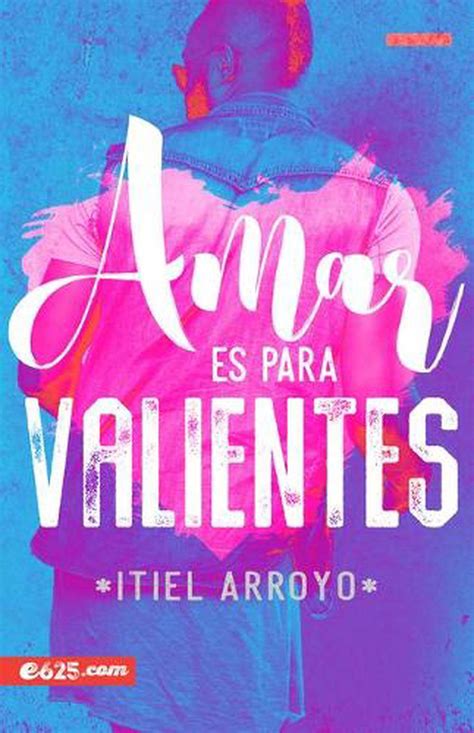 Download Amar Es Para Valientes By Itiel Arroyo