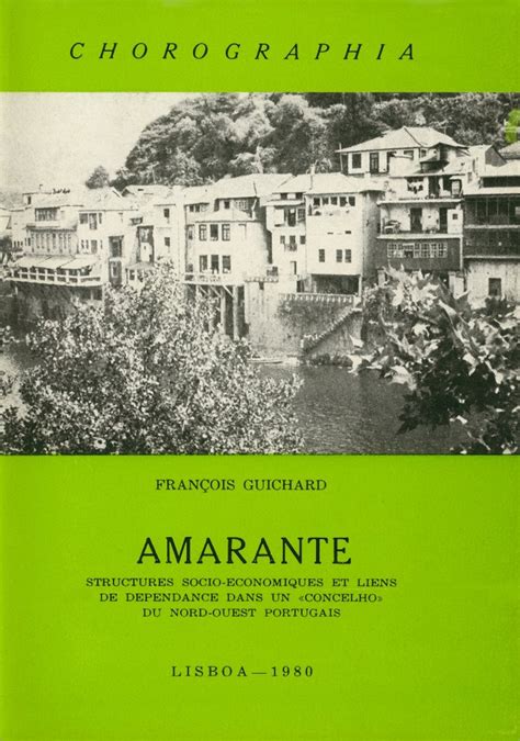 Amarante, structures socio économiques et liens de dépendance dans un concelho du nord ouest portugais. - Régmúlt és jelen a vidre partján.