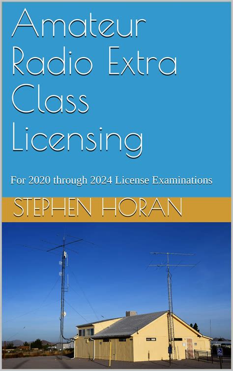 Download Amateur Radio Extra Class Licensing For 2020 Through 2024 License Examinations By Stephen Horan