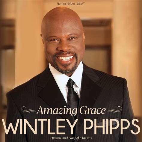 Amazing Grace: The Best of Wintley Phipps - Abundant Life …