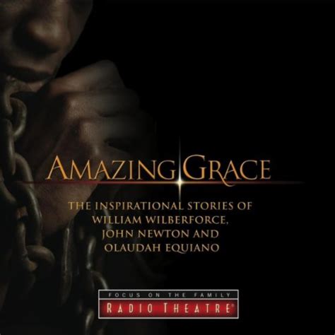 Read Amazing Grace The Inspirational Stories Of William Wilberforce John Newton And Olaudah Equiano By Focus On The Family