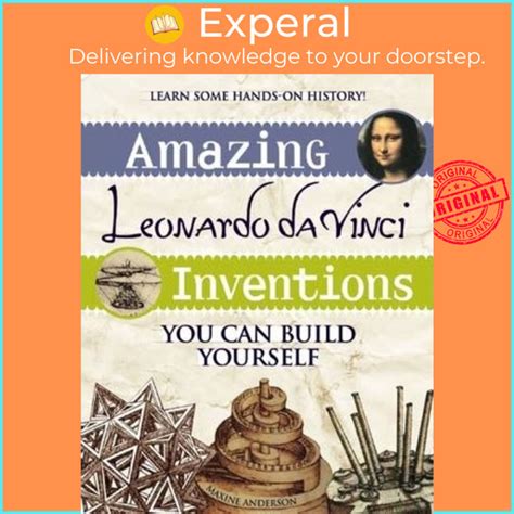 Full Download Amazing Leonardo Da Vinci Inventions You Can Build Yourself By Maxine Anderson