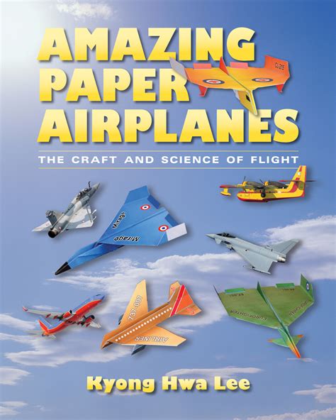 Full Download Amazing Paper Airplanes The Craft And Science Of Flight By Kyong Hwa Lee