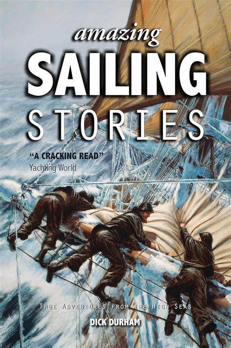 Read Amazing Sailing Stories True Adventures From The High Seas Amazing Stories Book 1 By Dick Durham