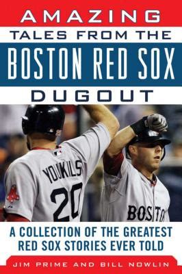 Read Amazing Tales From The Boston Red Sox Dugout A Collection Of The Greatest Red Sox Stories Ever Told By Jim Prime