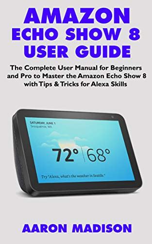 Amazon Echo Show User Guide Manual Of How To 39 S Tips Amp Tricks