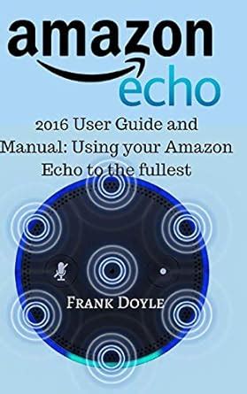 Amazon echo 2016 user guide and manual using your amazon echo to the fullest. - Bosch automotive handbook by robert bosch gmbh.