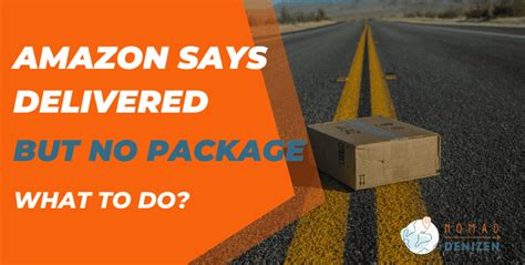 Amazon says delivered but no package. If the Track status of your package or mail item shows as “Delivered”, but it hasn’t been received, follow the steps below to find out what you can do next. 1. Make sure the package was addressed correctly. We deliver packages and mail items as addressed and will make every attempt to correct any addressing issues. 