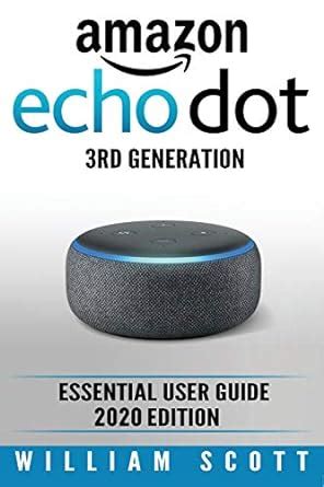 Full Download Amazon Echo Dot Essential User Guide Amazon Echo Alexa By William Scott