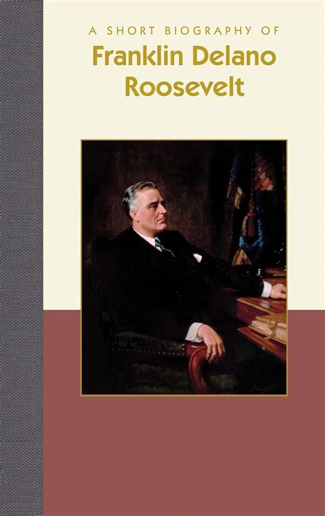 Amazon.com: Franklin Delano Roosevelt: A Short Biography ...