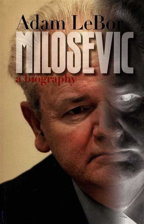 Amazon.com: Milosevic: A Biography: 9780300194487: LeBor ...
