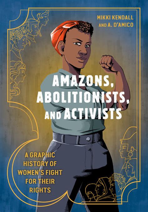 Download Amazons Abolitionists And Activists A Graphic History Of Womens Fight For Their Rights By Mikki Kendall