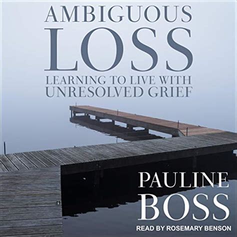 Full Download Ambiguous Loss Learning To Live With Unresolved Grief By Pauline G Boss