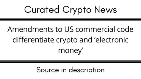 Amendments to US commercial code differentiate crypto and electronic money image 5