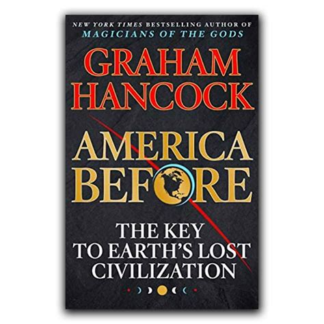 Read Online America Before The Key To Earths Lost Civilization By Graham Hancock