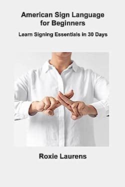 American Sign Language For Beginners Learn Signing Essentials In 30
